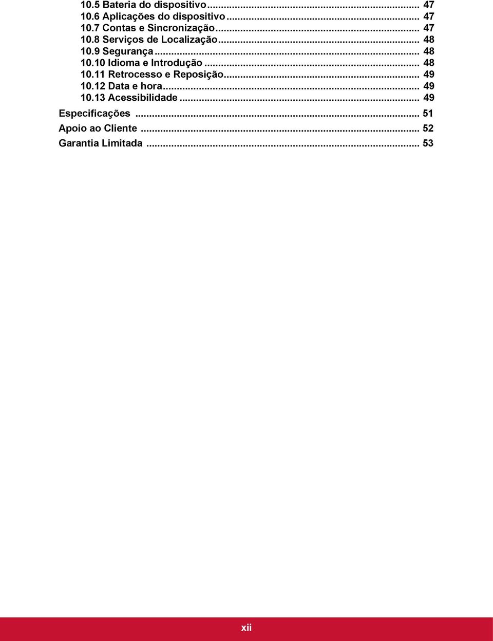 .. 48 10.11 Retrocesso e Reposição... 49 10.12 Data e hora... 49 10.13 Acessibilidade.