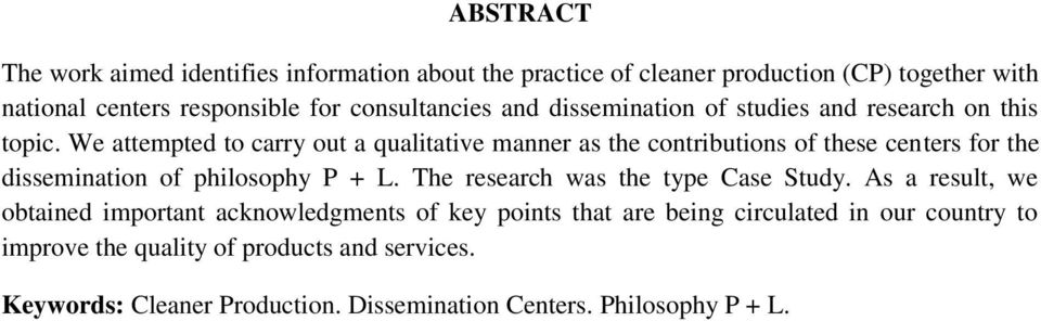 We attempted to carry out a qualitative manner as the contributions of these centers for the dissemination of philosophy P + L.