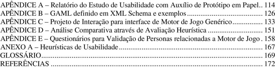 .. 126 APÊNDICE C Projeto de Interação para interface de Motor de Jogo Genérico.