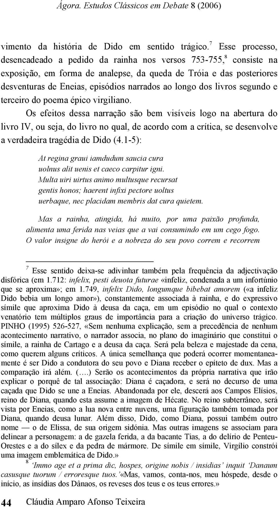 longo dos livros segundo e terceiro do poema épico virgiliano.