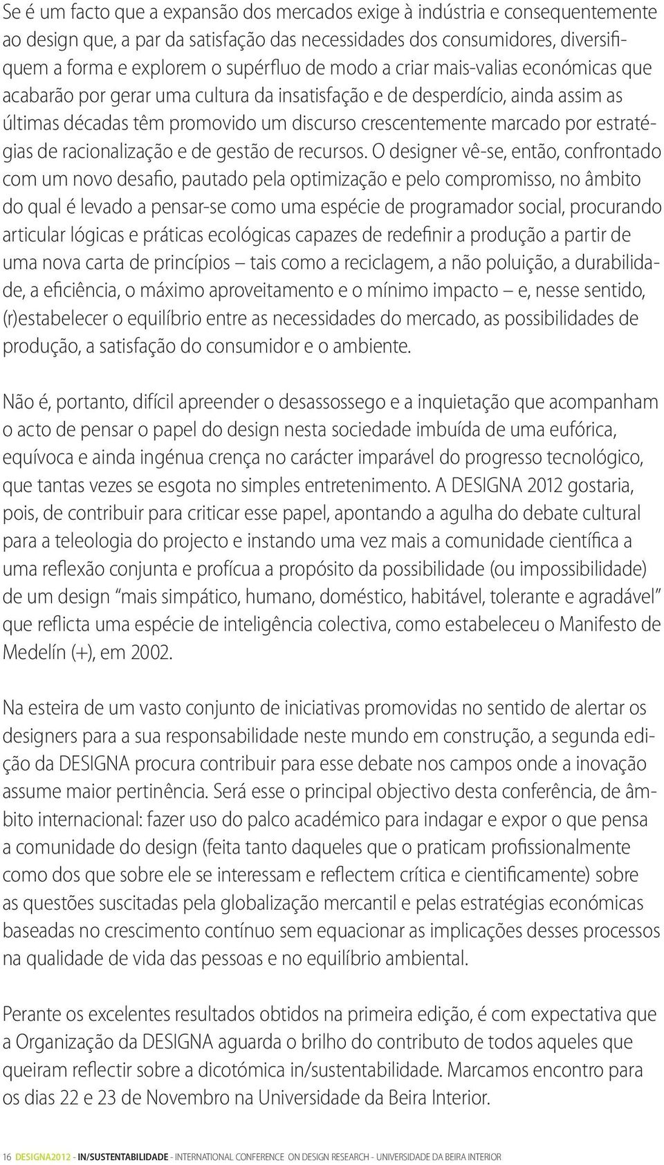 estratégias de racionalização e de gestão de recursos.