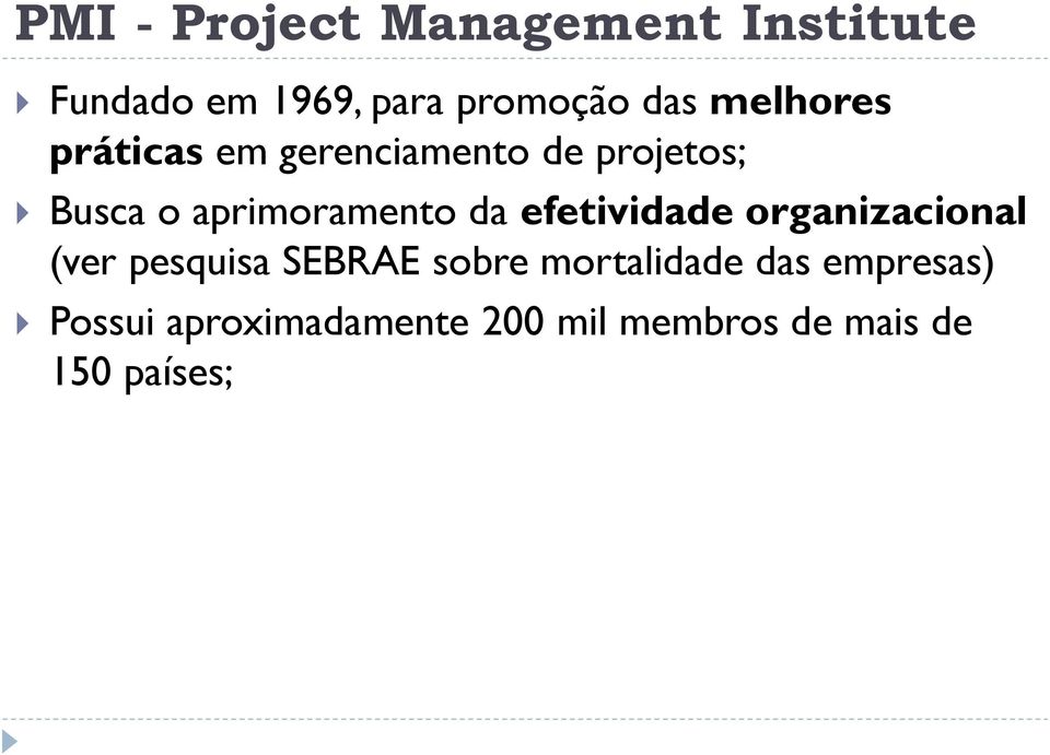 da efetividade organizacional (ver pesquisa SEBRAE sobre mortalidade