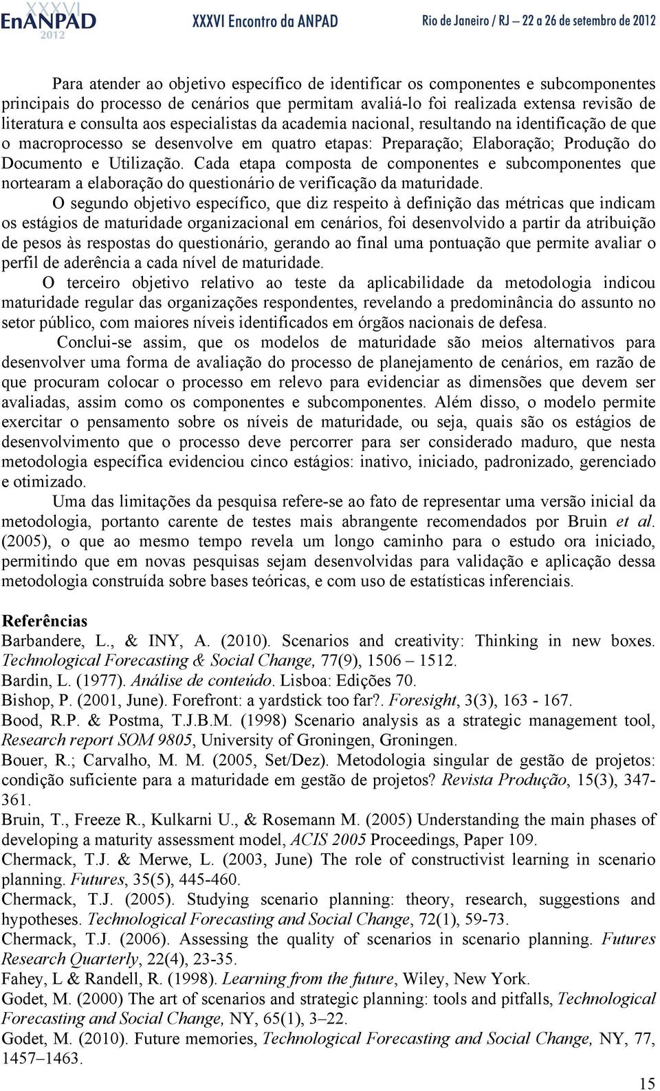 Cada etapa composta de componentes e subcomponentes que nortearam a elaboração do questionário de verificação da maturidade.