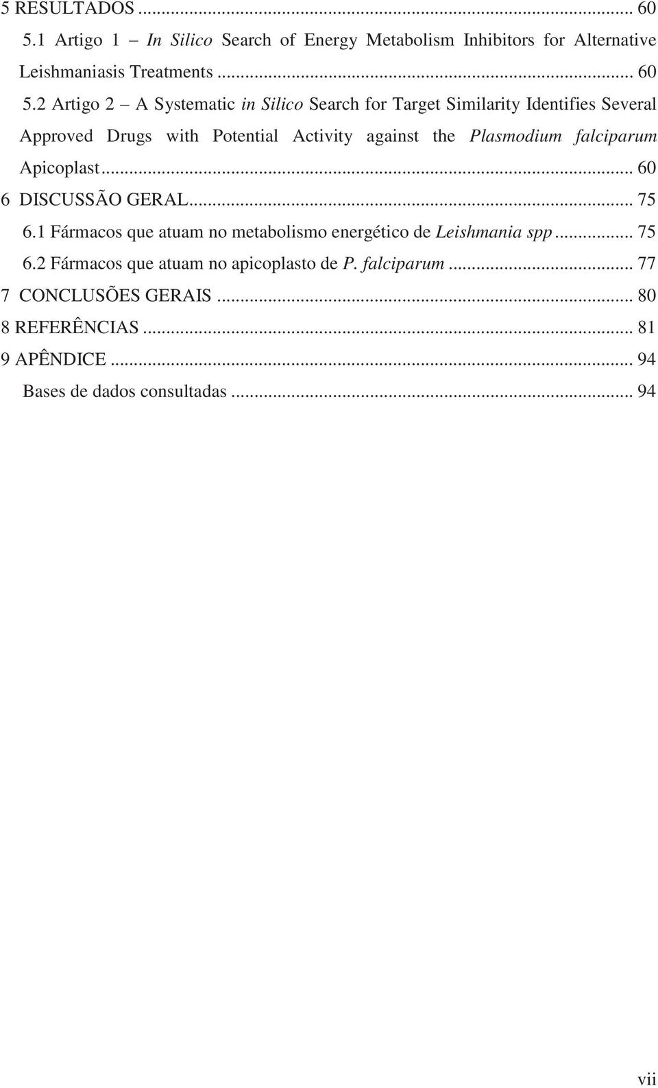 2 Artigo 2 A Systematic in Silico Search for Target Similarity Identifies Several Approved Drugs with Potential Activity against the