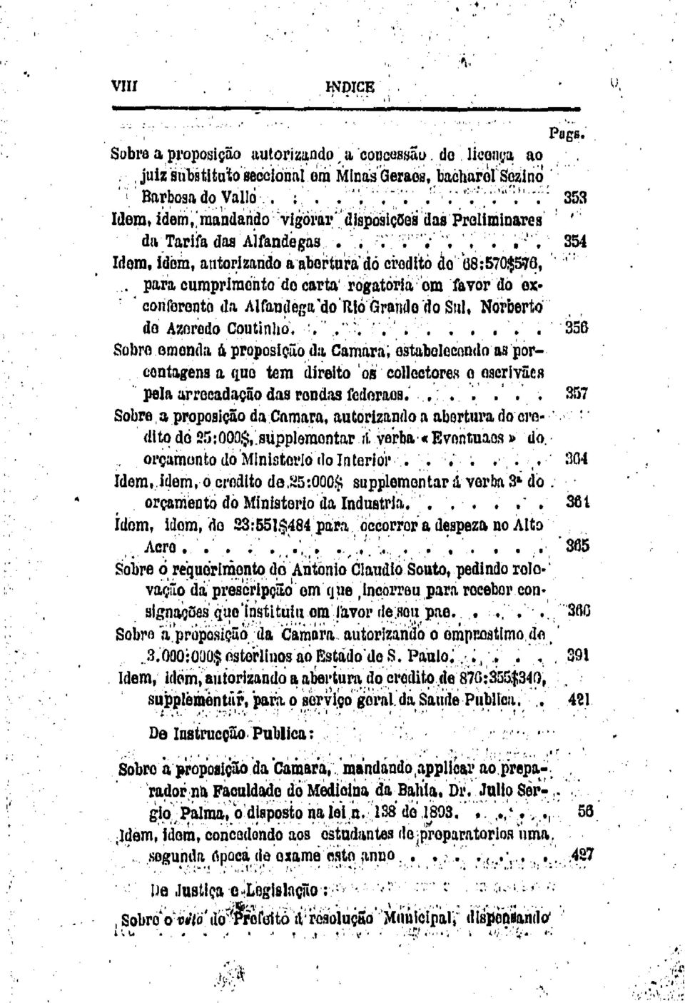 para cumprimento do carta rogatória om ravor do ex conlllronto dn Alfnndegu dorto i.lrando do Sul, Norbert.; do Azorcdo Coutinhri. :....,,,, 356 Sobro emond:l Õ. propos!