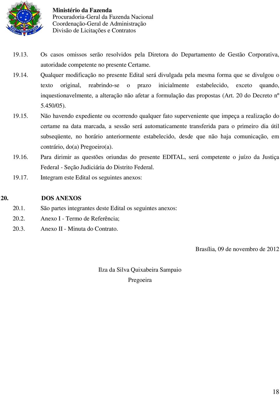 alteração não afetar a formulação das propostas (Art. 20 do Decreto nº 5.450/05). 19.15.