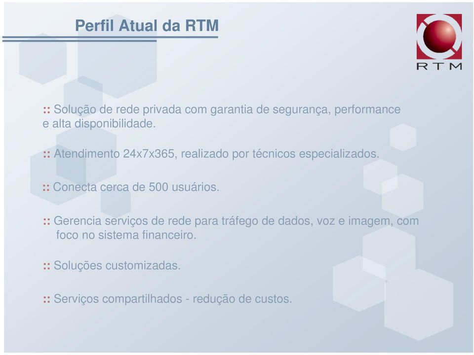 :: Conecta cerca de 500 usuários.