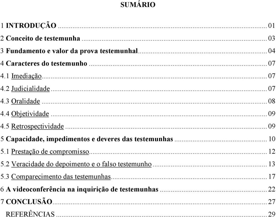 .. 09 5 Capacidade, impedimentos e deveres das testemunhas... 10 5.1 Prestação de compromisso... 12 5.