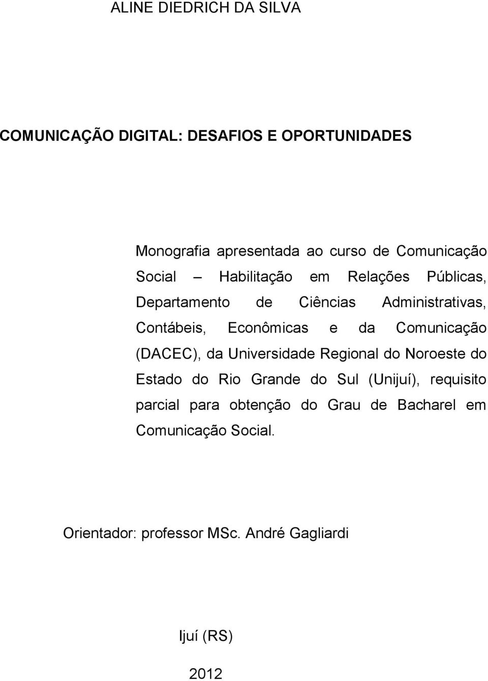 Econômicas e da Comunicação (DACEC), da Universidade Regional do Noroeste do Estado do Rio Grande do Sul (Unijuí),
