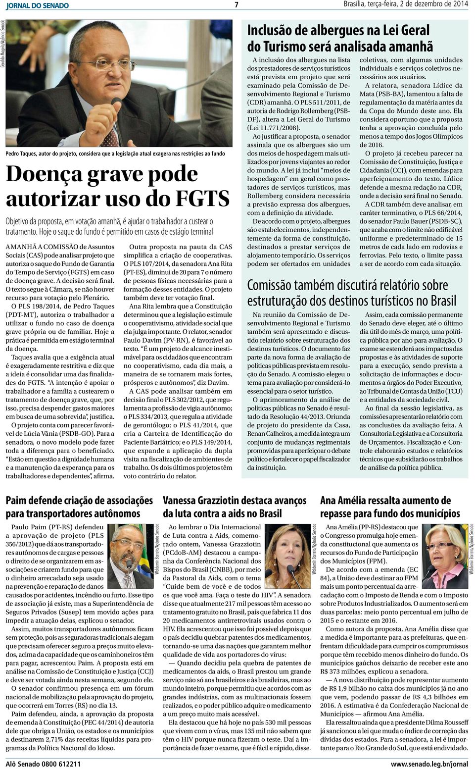 Hoje o saque do fundo é permitido em casos de estágio terminal amanhã a Comissão de Assuntos Sociais (CAS) pode analisar projeto que autoriza o saque do Fundo de Garantia do Tempo de Serviço (FGTS)