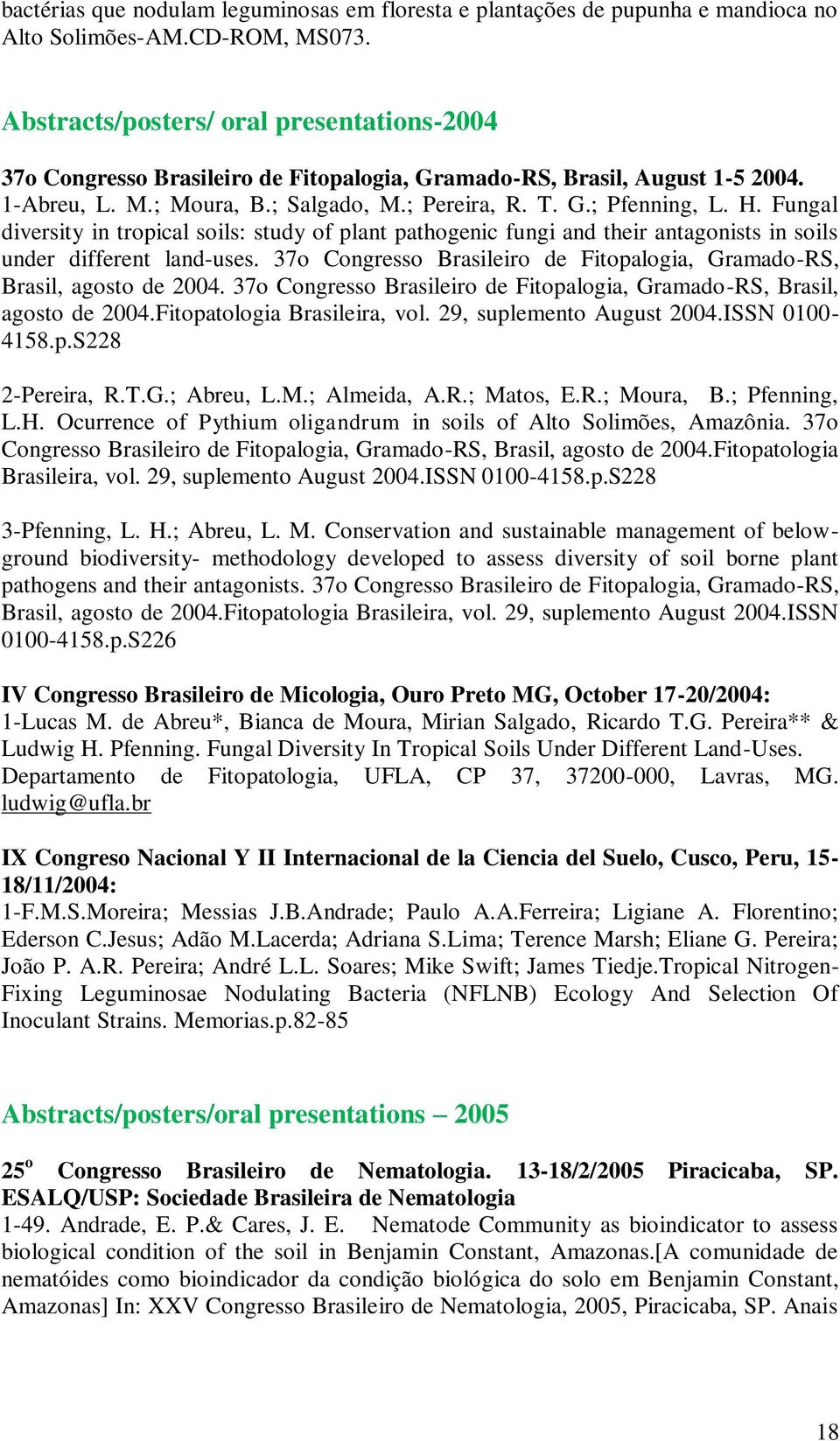 Fungal diversity in tropical soils: study of plant pathogenic fungi and their antagonists in soils under different land-uses.