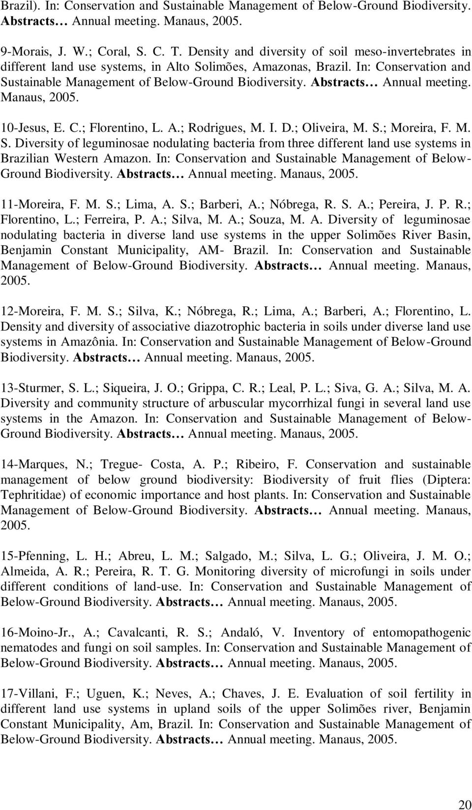 Abstracts Annual meeting. Manaus, 2005. 10-Jesus, E. C.; Florentino, L. A.; Rodrigues, M. I. D.; Oliveira, M. S.