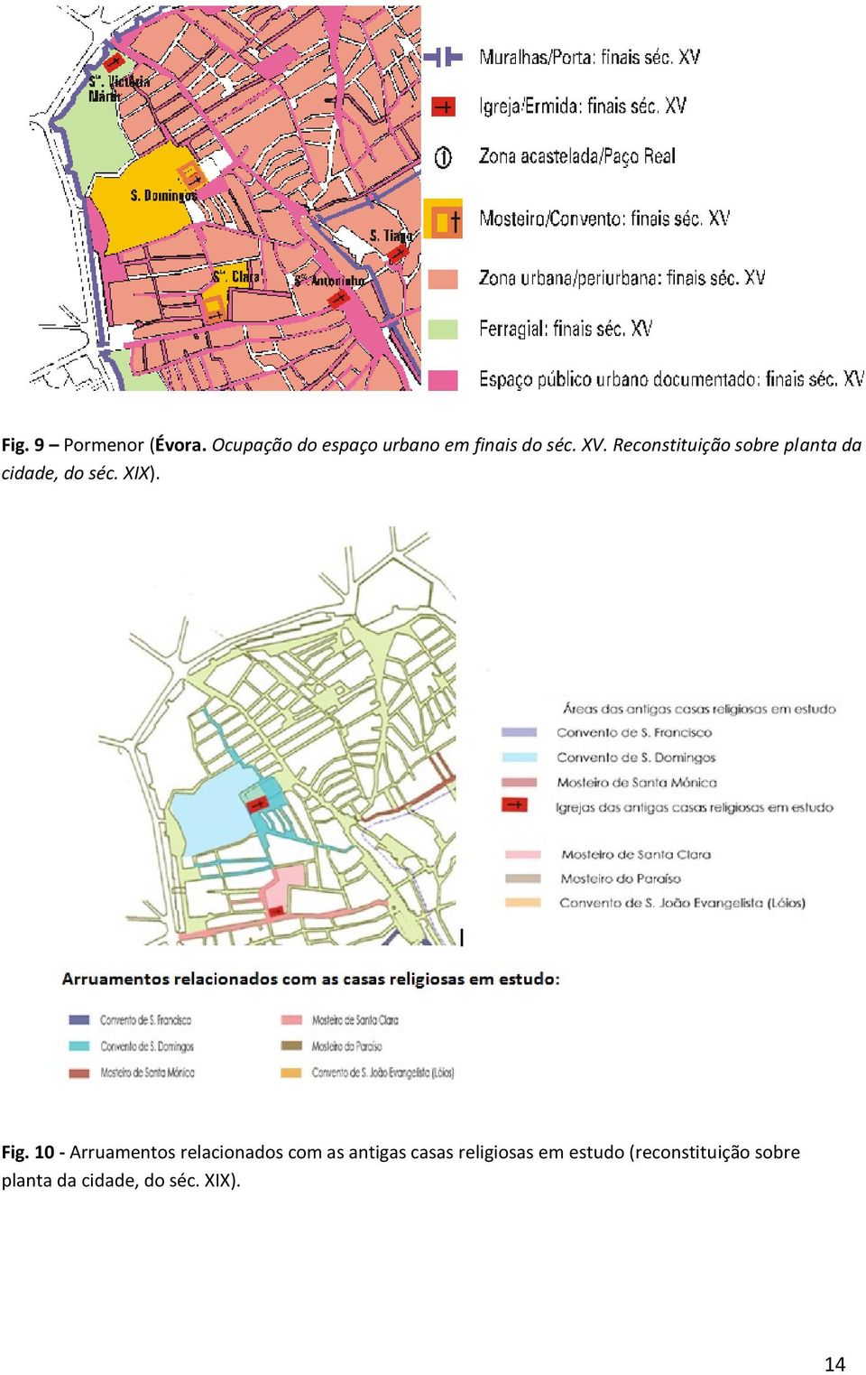 Reconstituição sobre planta da cidade, do séc. XIX). Fig.