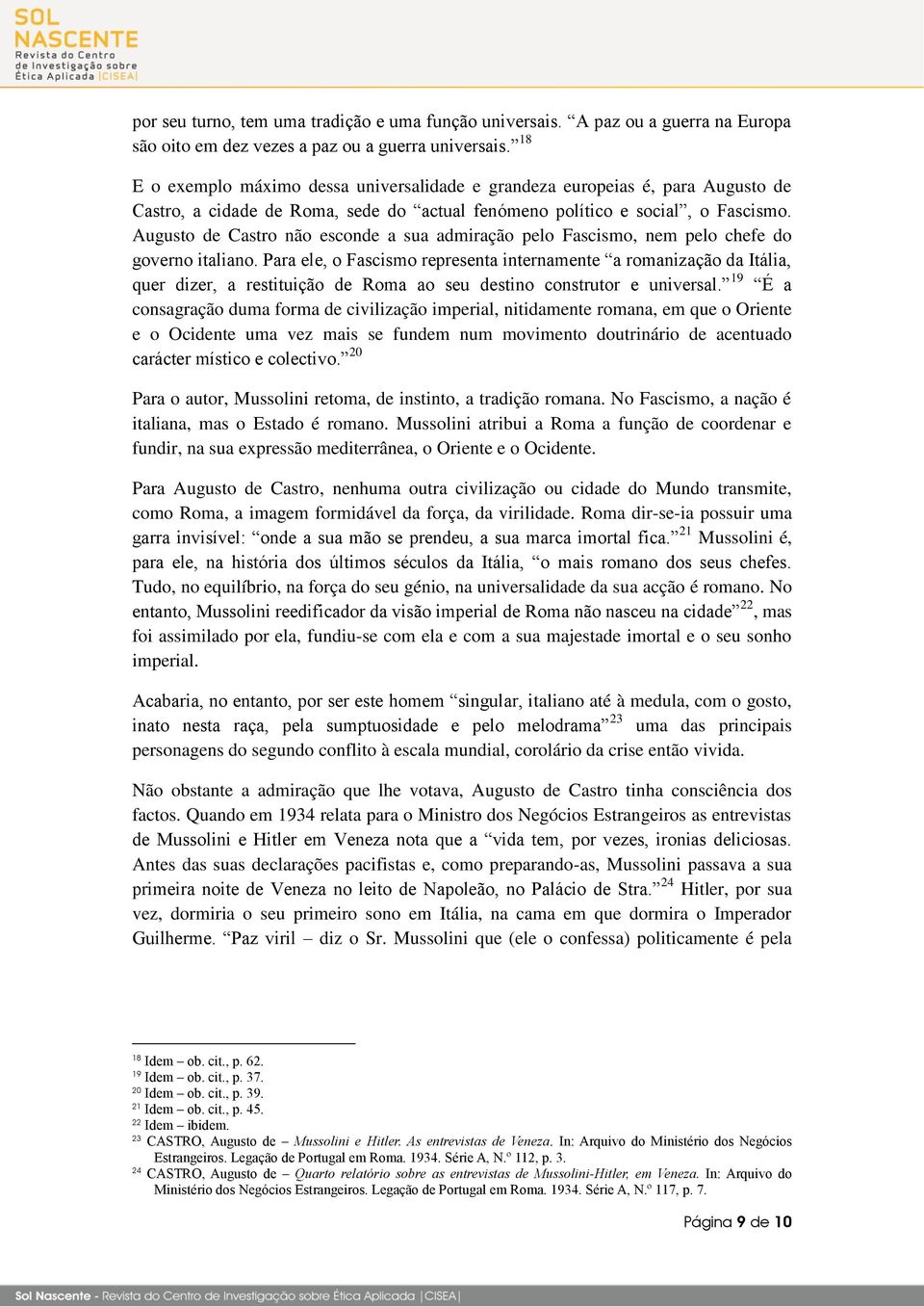 Augusto de Castro não esconde a sua admiração pelo Fascismo, nem pelo chefe do governo italiano.