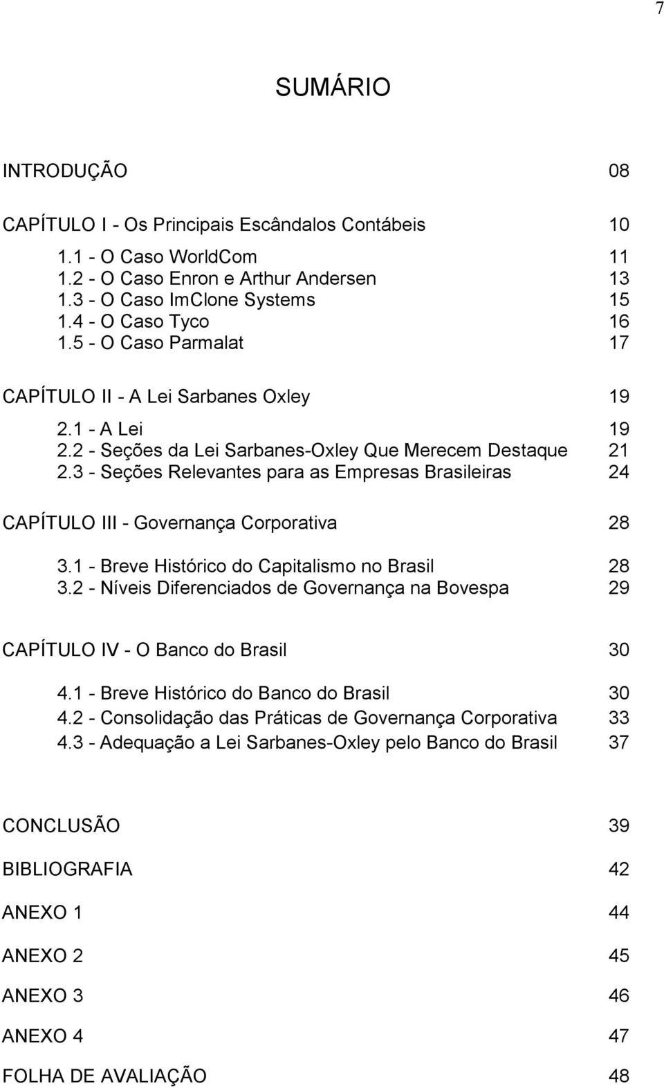 3 - Seções Relevantes para as Empresas Brasileiras 24 CAPÍTULO III - Governança Corporativa 28 3.1 - Breve Histórico do Capitalismo no Brasil 28 3.