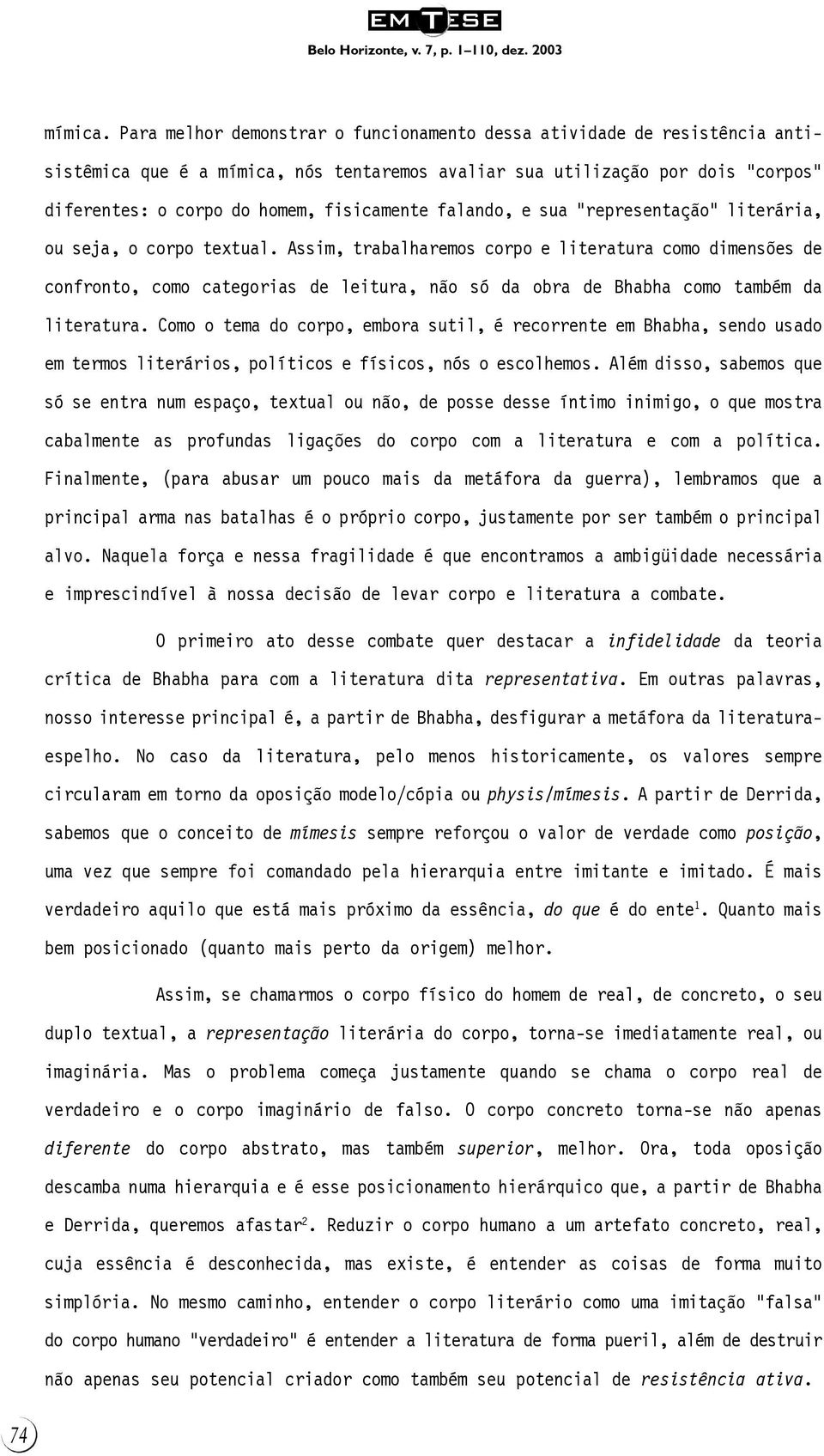 falando, e sua representação literária, ou seja, o corpo textual.