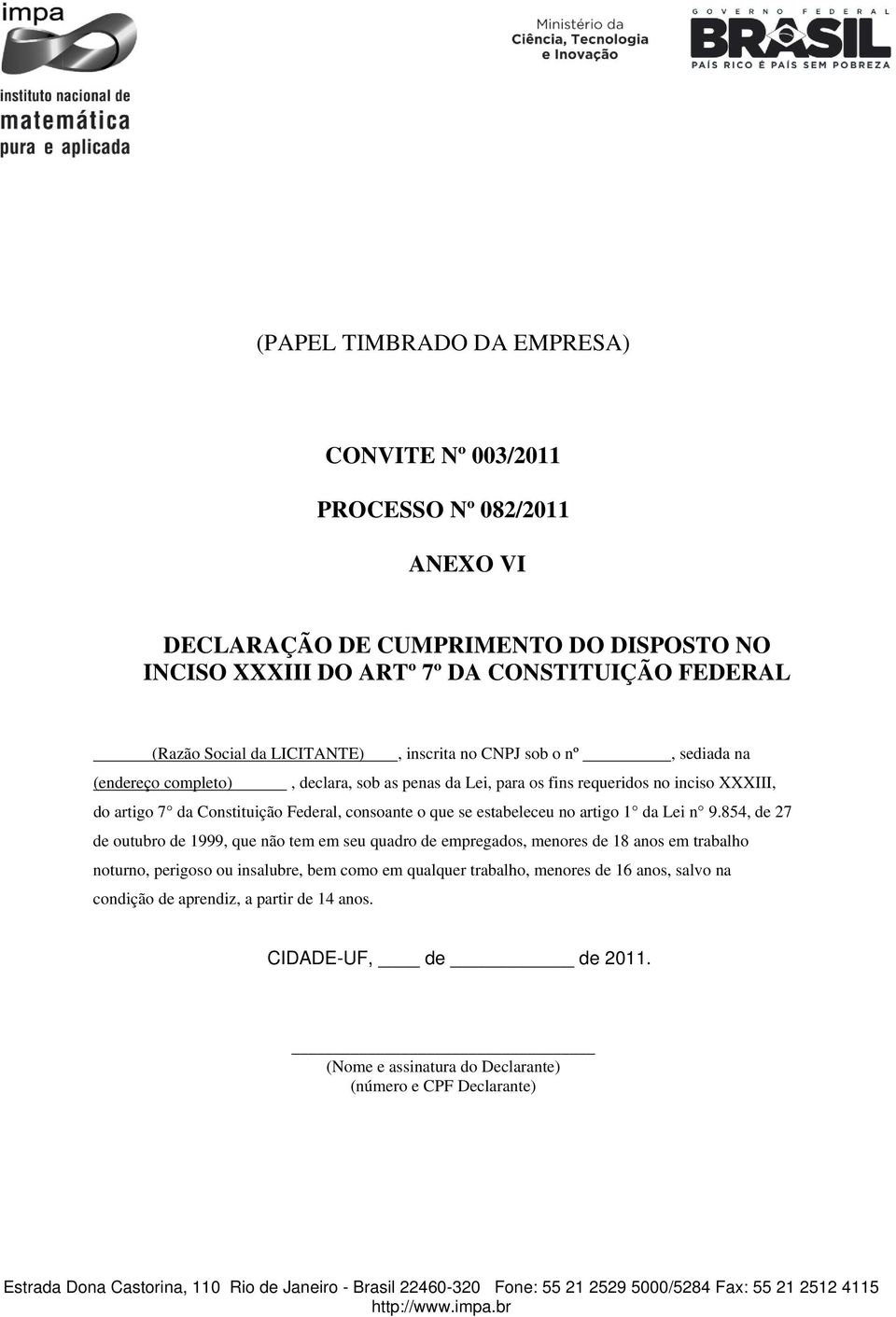 consoante o que se estabeleceu no artigo 1 da Lei n 9.