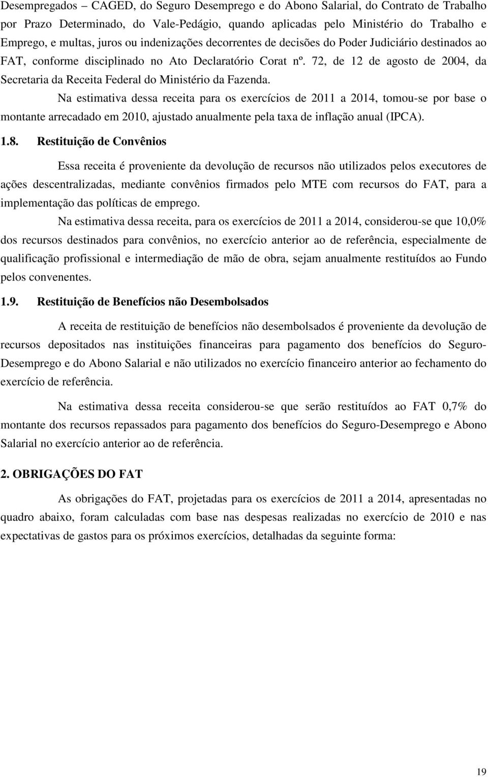 72, de 12 de agosto de 2004, da Secretaria da Receita Federal do Ministério da Fazenda.