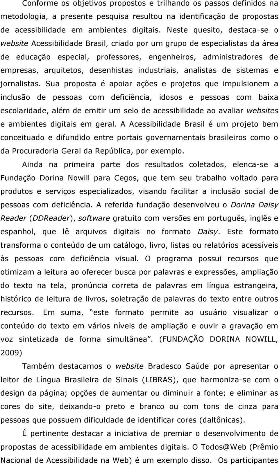 desenhistas industriais, analistas de sistemas e jornalistas.