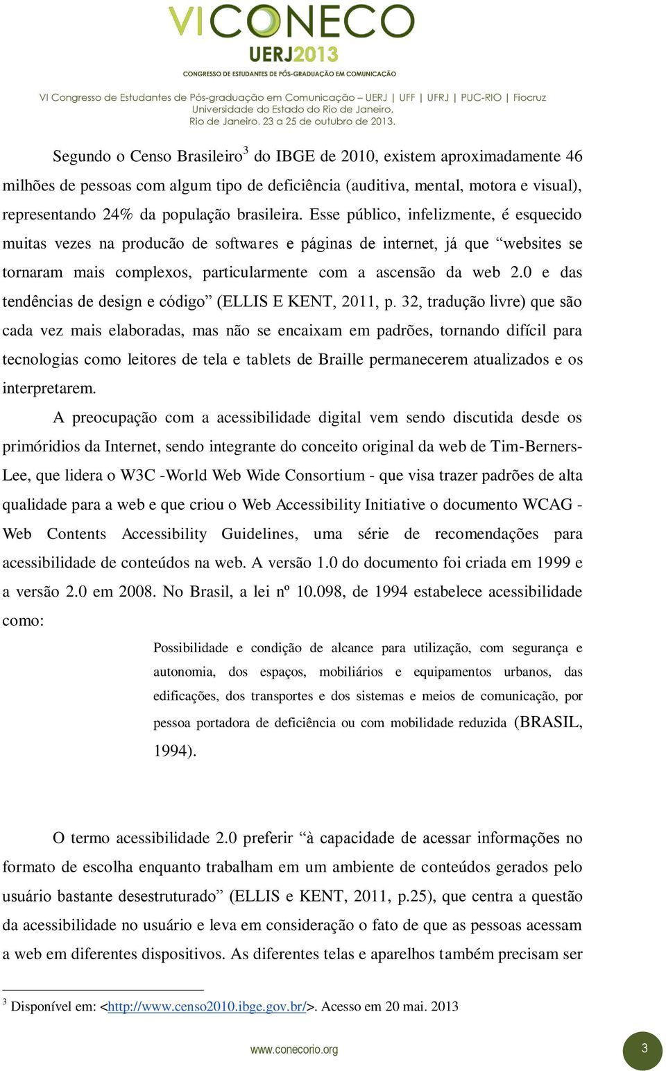 0 e das tendências de design e código (ELLIS E KENT, 2011, p.