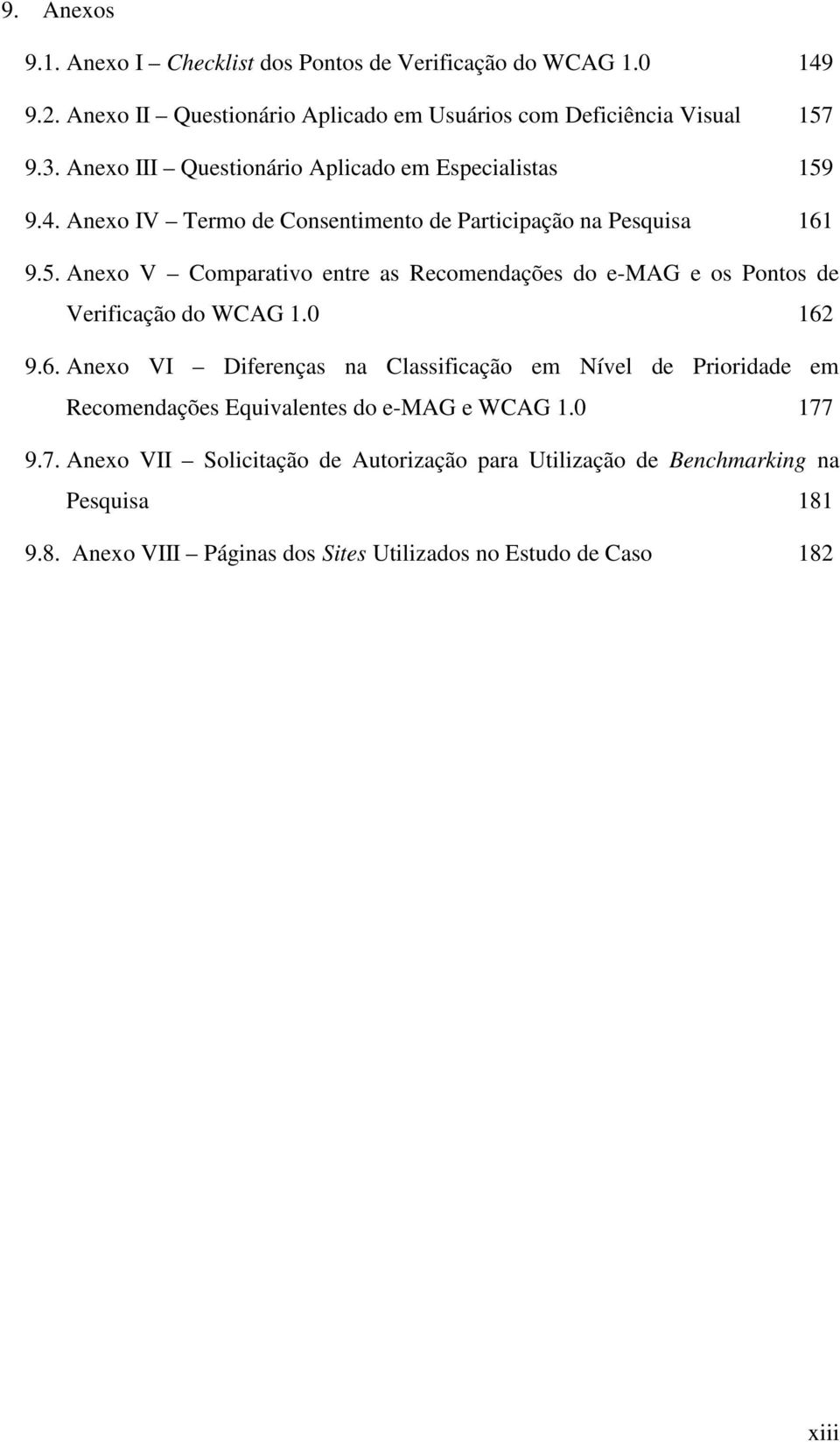 0 162 9.6. Anexo VI Diferenças na Classificação em Nível de Prioridade em Recomendações Equivalentes do e-mag e WCAG 1.0 177