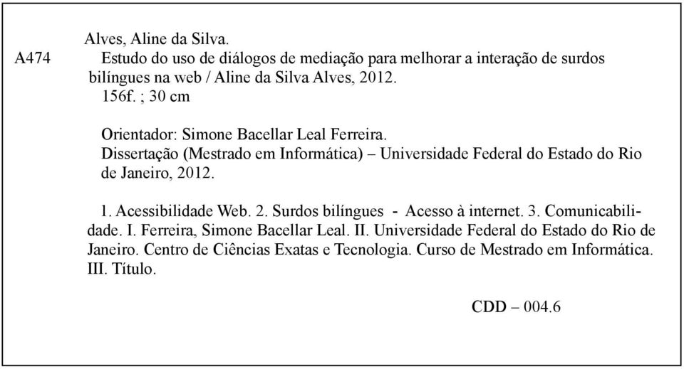; 30 cm Orientador: Simone Bacellar Leal Ferreira.