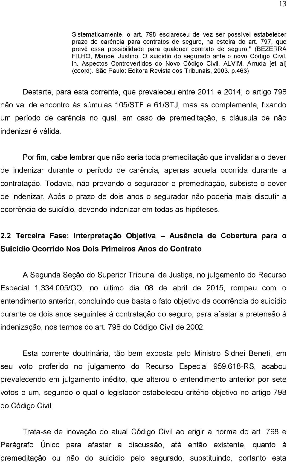 ALVIM, Arruda [et al] (coord). São Paulo: Editora Revista dos Tribunais, 2003. p.