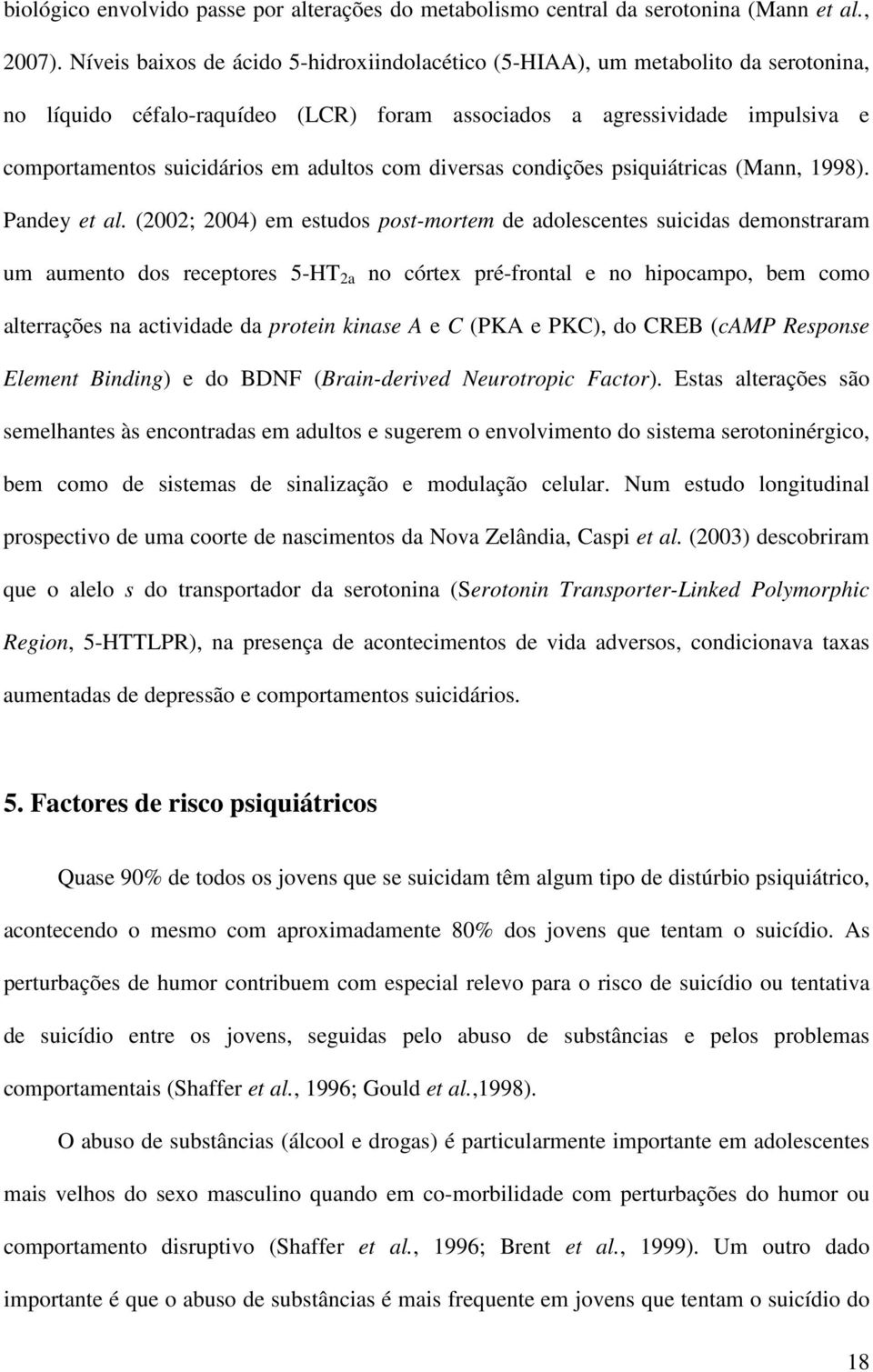 com diversas condições psiquiátricas (Mann, 1998). Pandey et al.