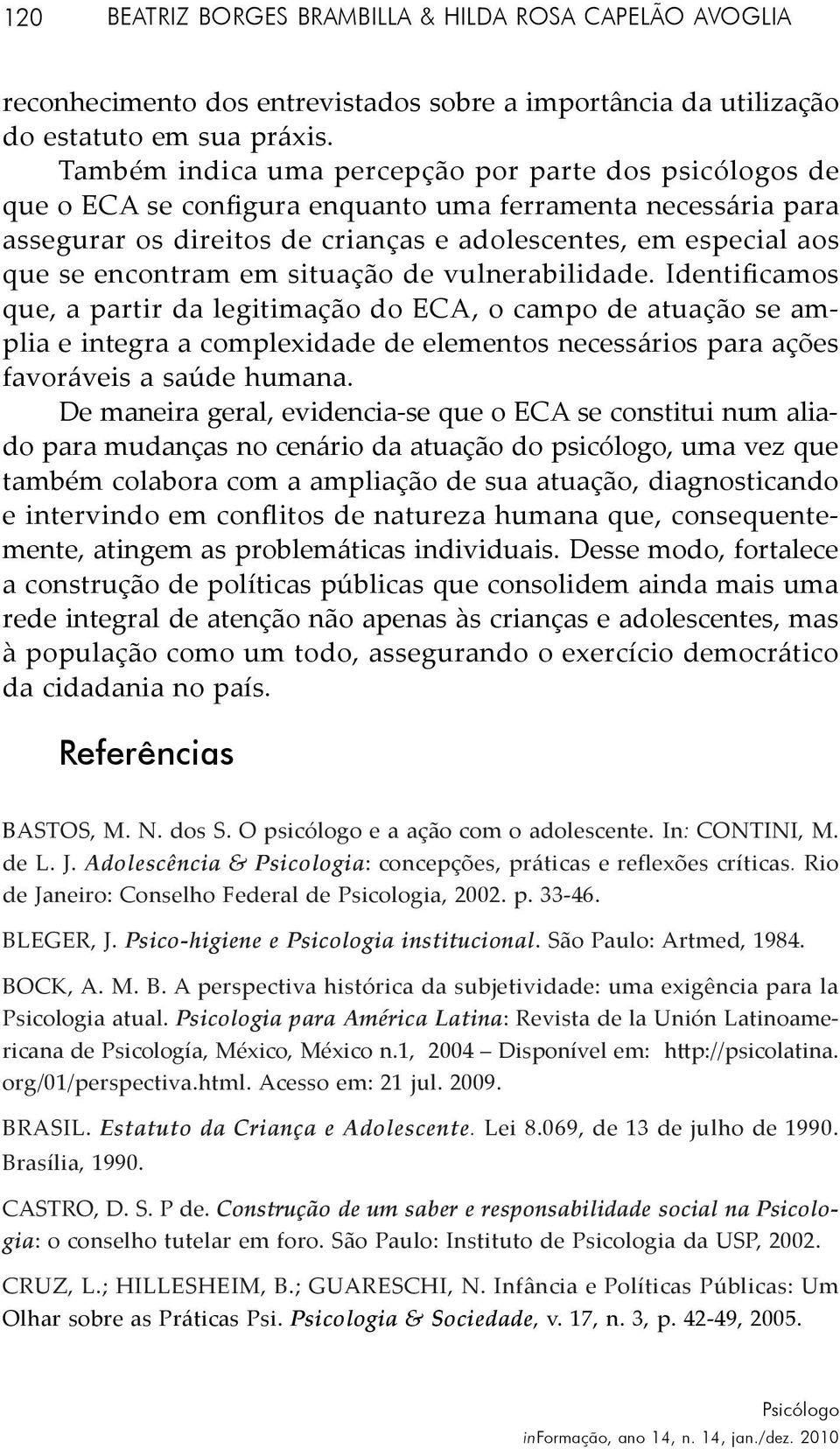 encontram em situação de vulnerabilidade.