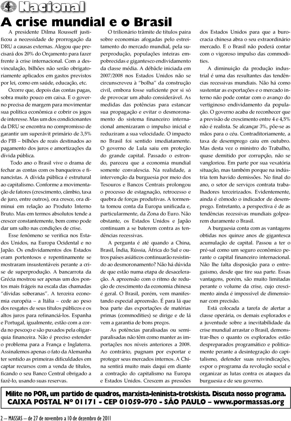 Com a desvinculação, bilhões não serão obrigatoriamente aplicados em gastos previstos por lei, como em saúde, educação, etc. Ocorre que, depois das contas pagas, sobra muito pouco em caixa.