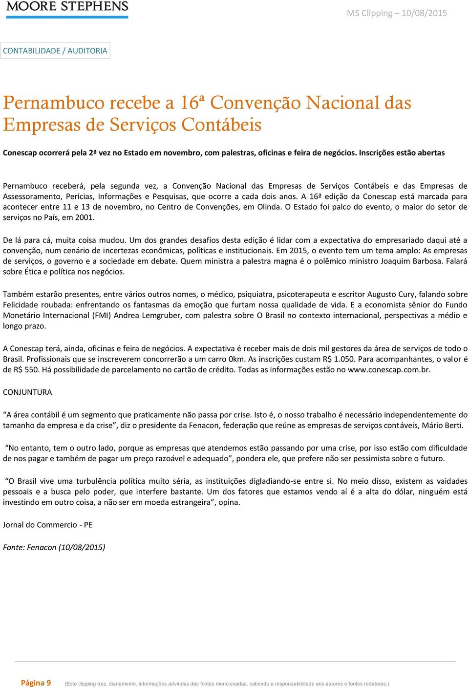 Inscrições estão abertas Pernambuco receberá, pela segunda vez, a Convenção Nacional das Empresas de Serviços Contábeis e das Empresas de Assessoramento, Perícias, Informações e Pesquisas, que ocorre