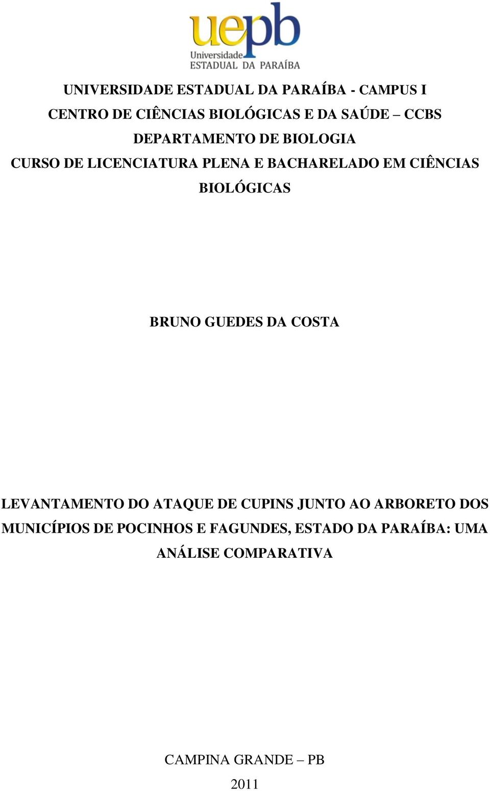 BRUNO GUEDES DA COSTA LEVANTAMENTO DO ATAQUE DE CUPINS JUNTO AO ARBORETO DOS MUNICÍPIOS