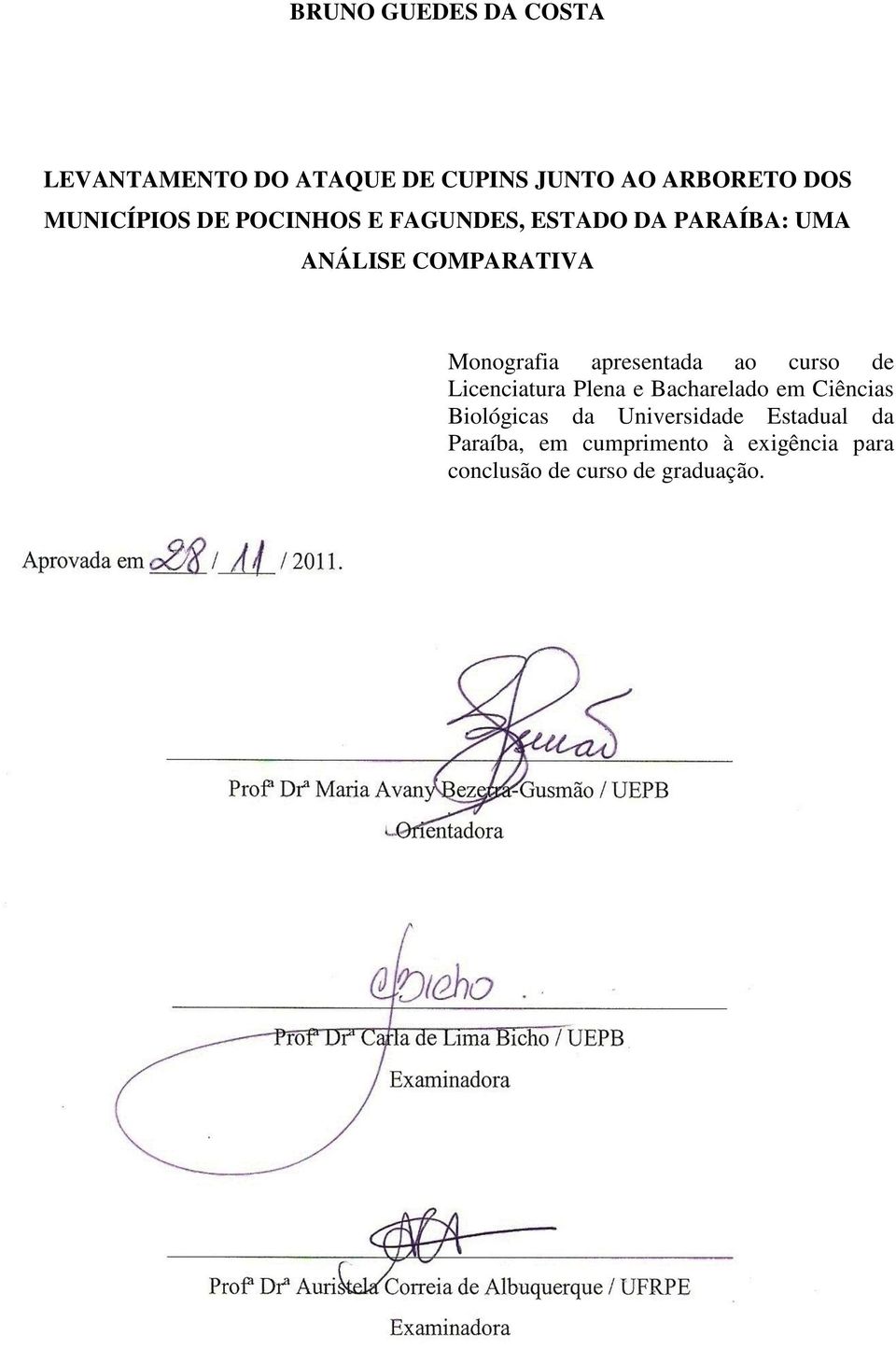 Monografia apresentada ao curso de Licenciatura Plena e Bacharelado em Ciências