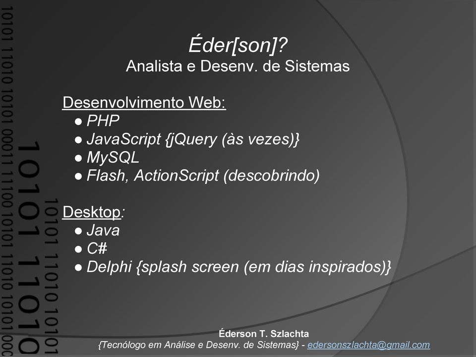 {jquery (às vezes)} MySQL Flash, ActionScript