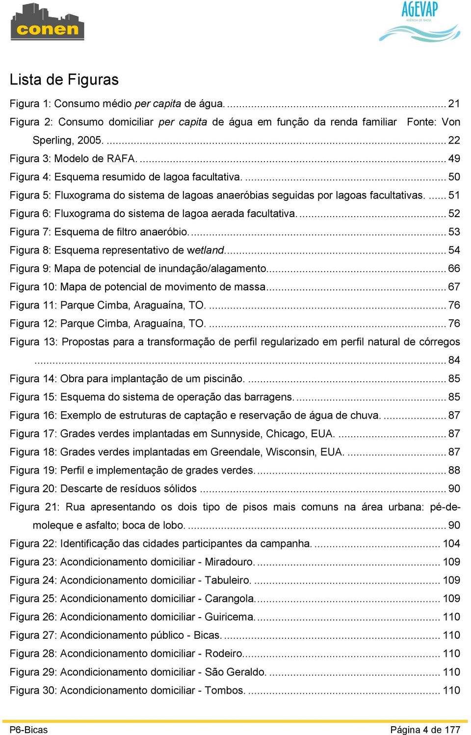 ... 51 Figura 6: Fluxograma do sistema de lagoa aerada facultativa.... 52 Figura 7: Esquema de filtro anaeróbio.... 53 Figura 8: Esquema representativo de wetland.