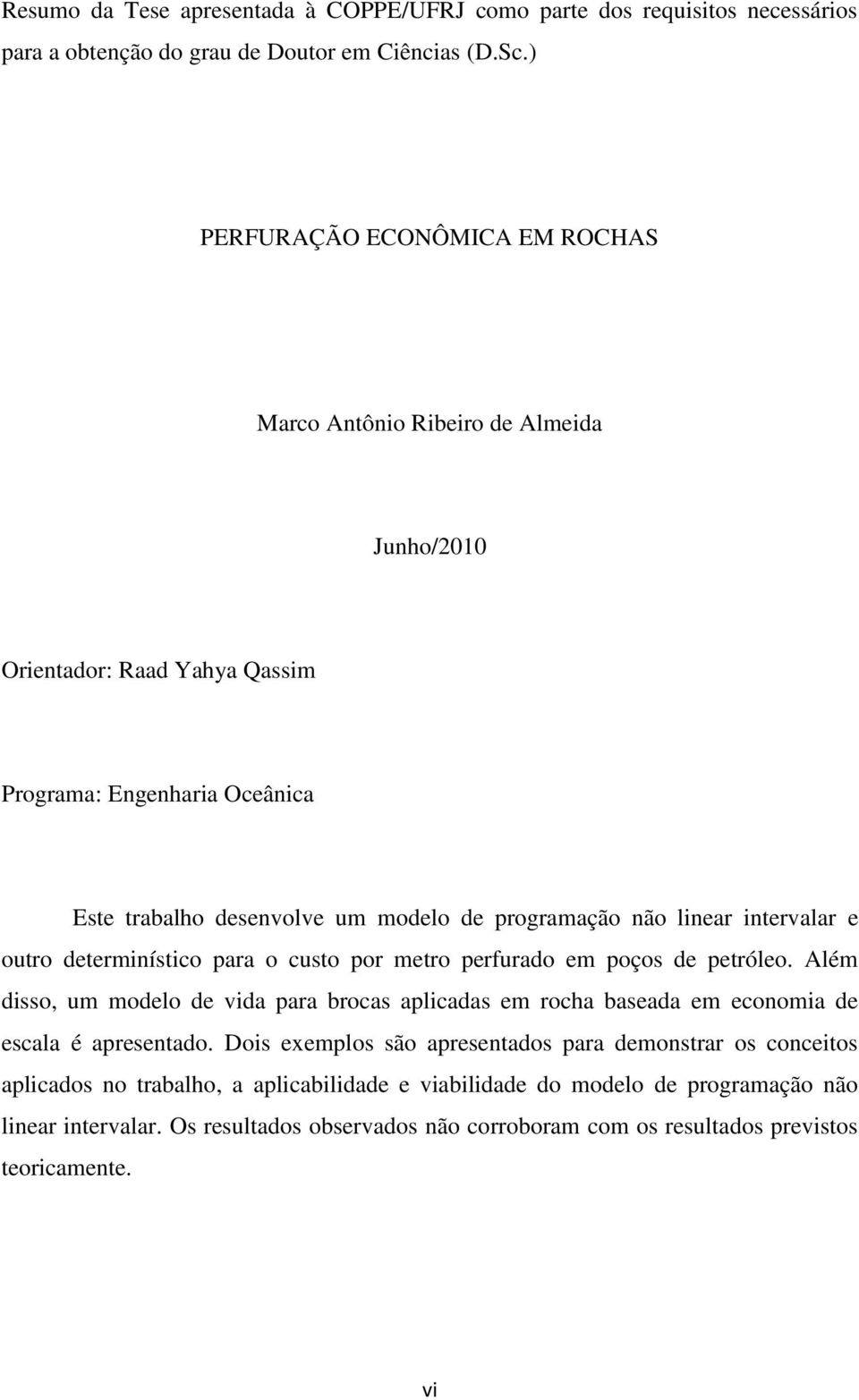 linear intervalar e outro deterístico para o custo por metro perfurado em poços de petróleo.