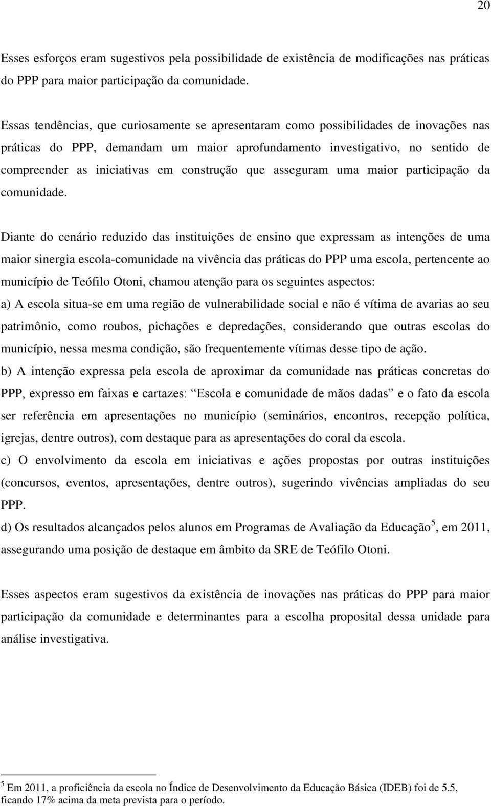 construção que asseguram uma maior participação da comunidade.