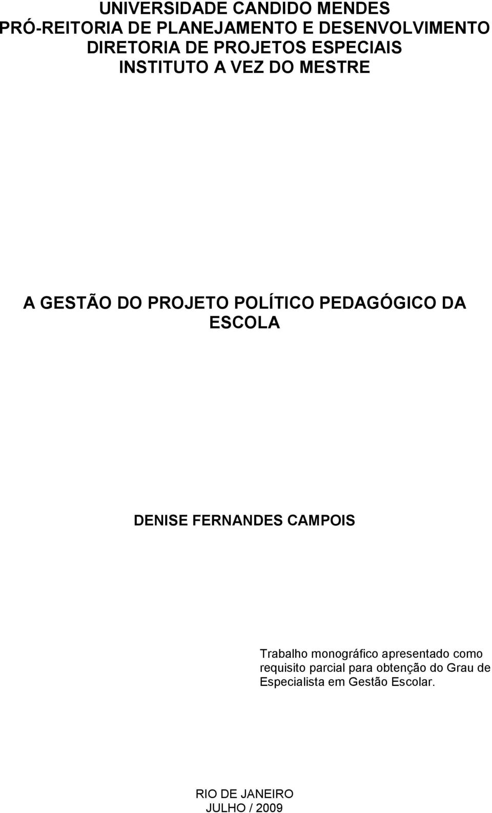 PEDAGÓGICO DA ESCOLA DENISE FERNANDES CAMPOIS Trabalho monográfico apresentado como