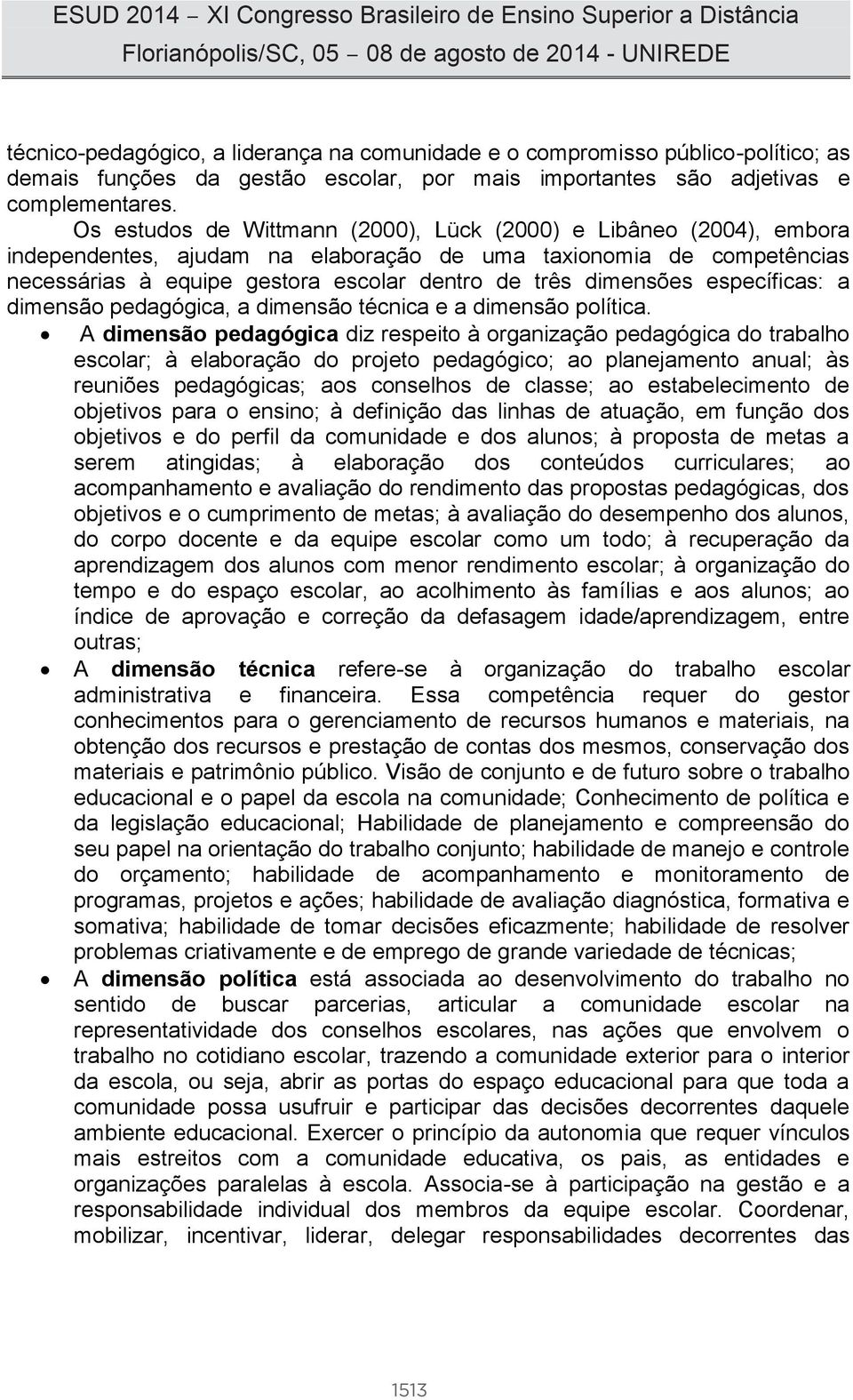 específicas: a dimensão pedagógica, a dimensão técnica e a dimensão política.