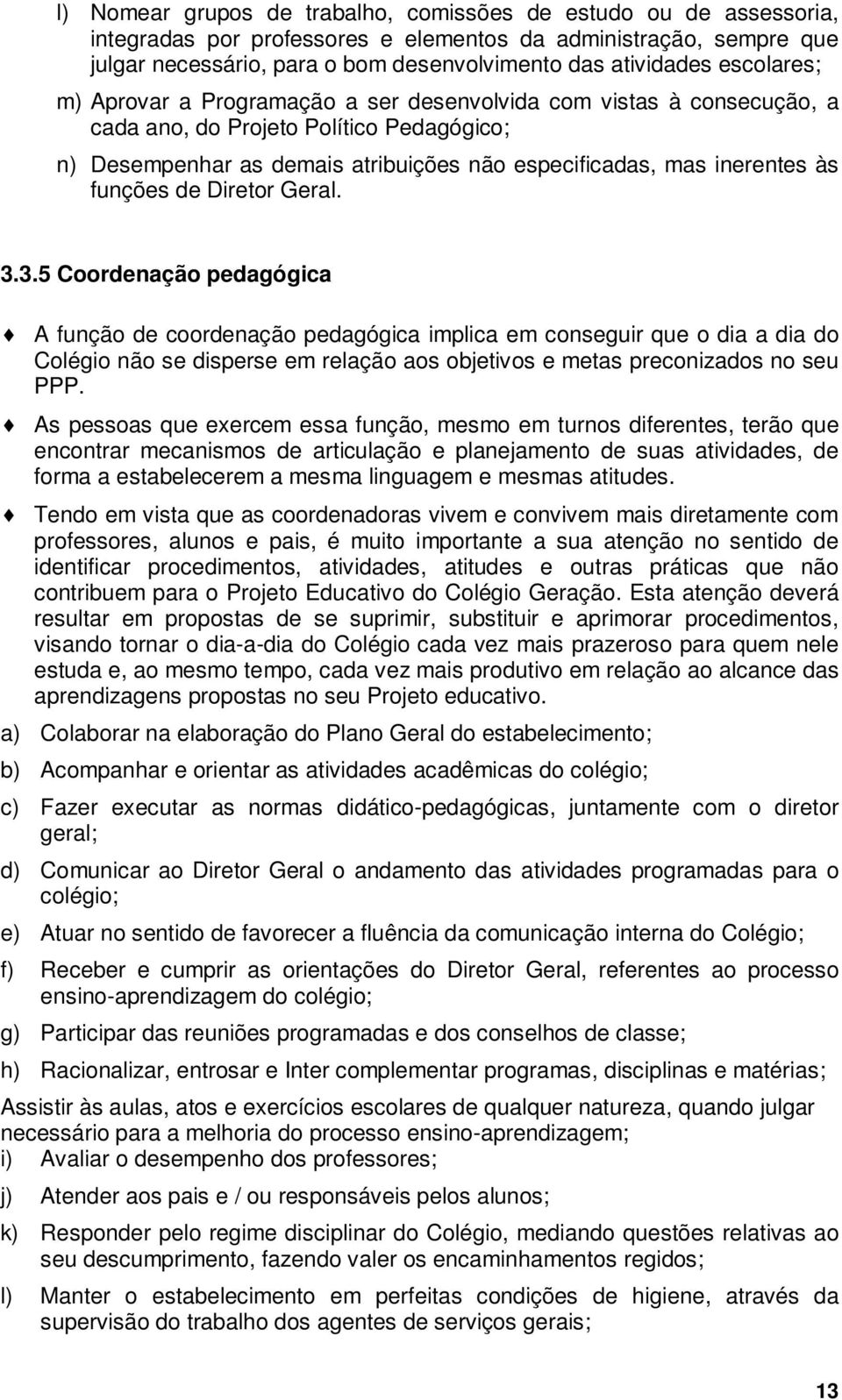 funções de Diretor Geral. 3.