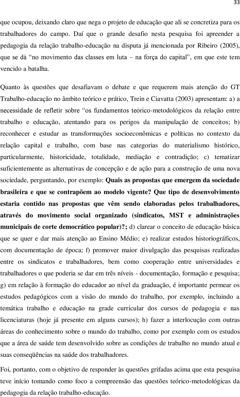 capital, em que este tem vencido a batalha.