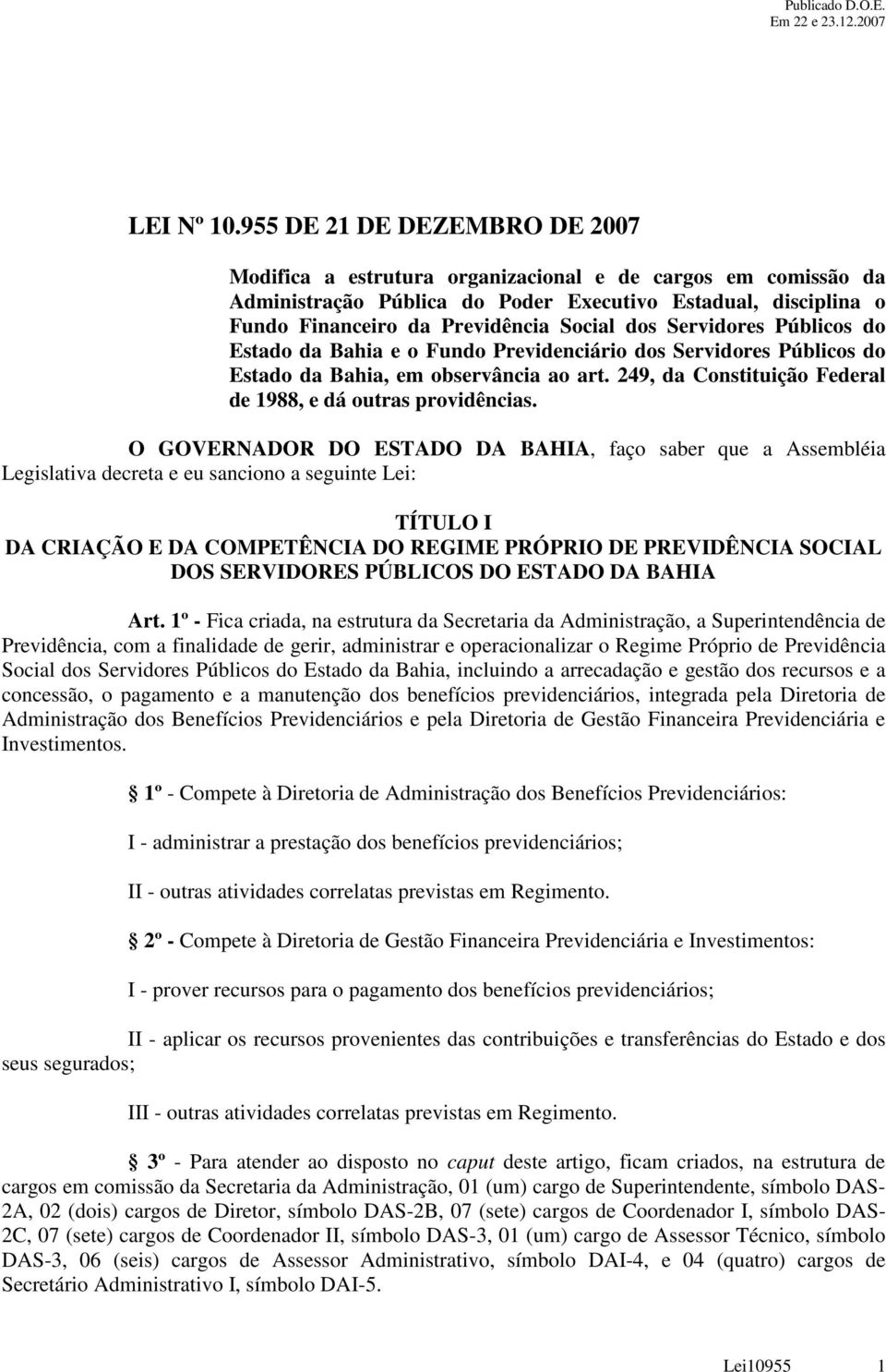 Servidores Públicos do Estado da Bahia e o Fundo Previdenciário dos Servidores Públicos do Estado da Bahia, em observância ao art. 249, da Constituição Federal de 1988, e dá outras providências.