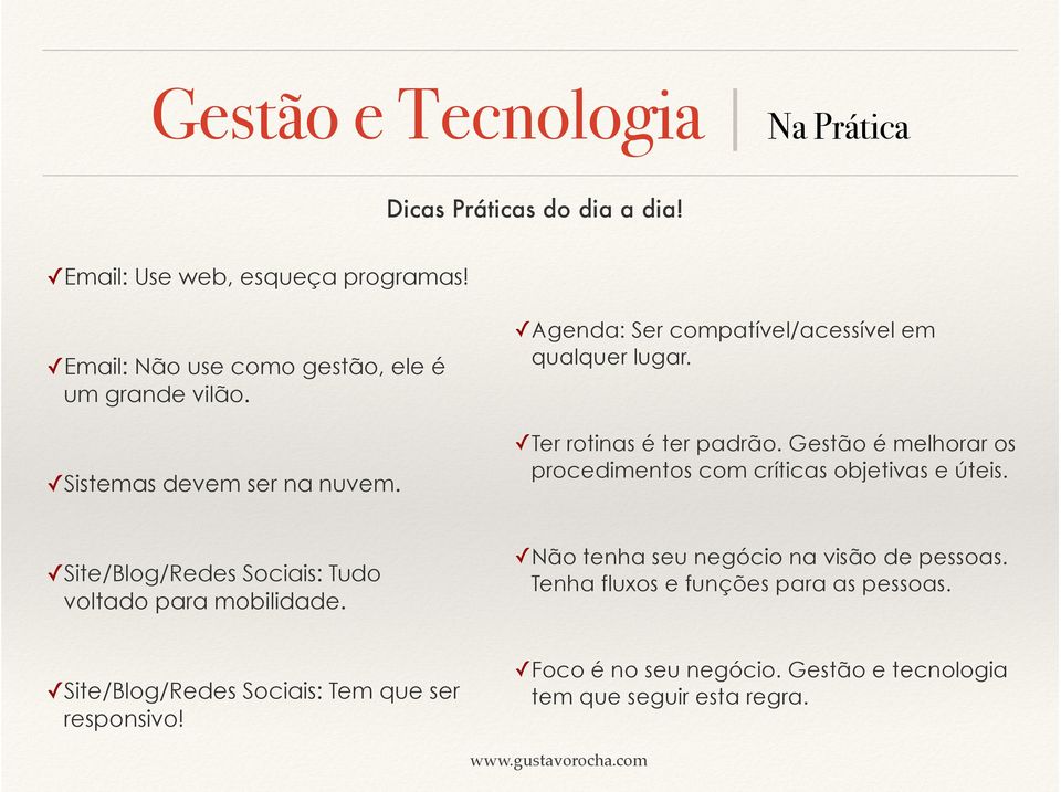 Gestão é melhorar os procedimentos com críticas objetivas e úteis. Site/Blog/Redes Sociais: Tudo voltado para mobilidade.