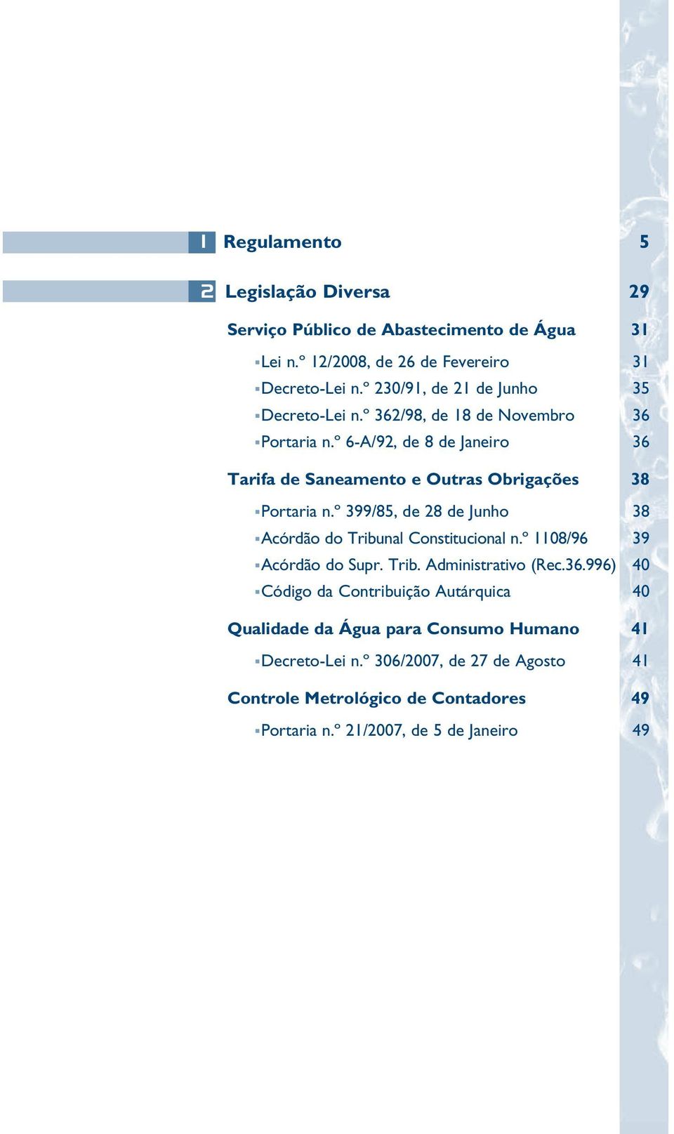 º 6-A/92, de 8 de Janeiro 36 Tarifa de Saneamento e Outras Obrigações 38 Portaria n.º 399/85, de 28 de Junho 38 Acórdão do Tribunal Constitucional n.