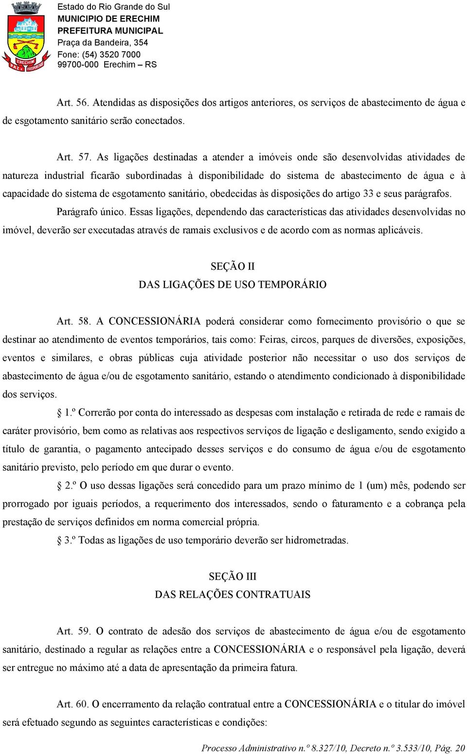 sistema de esgotamento sanitário, obedecidas às disposições do artigo 33 e seus parágrafos. Parágrafo único.