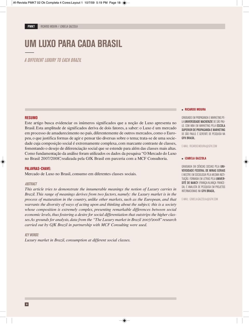 e pesar tão diversas sobre o tema; trata-se de uma sociedade cuja composição social é extremamete complexa, com marcate cotraste de classes, fometado o desejo de difereciação social que se estede