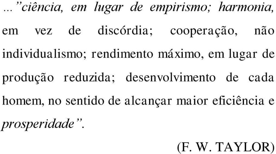 em lugar de produção reduzida; desenvolvimento de cada homem,