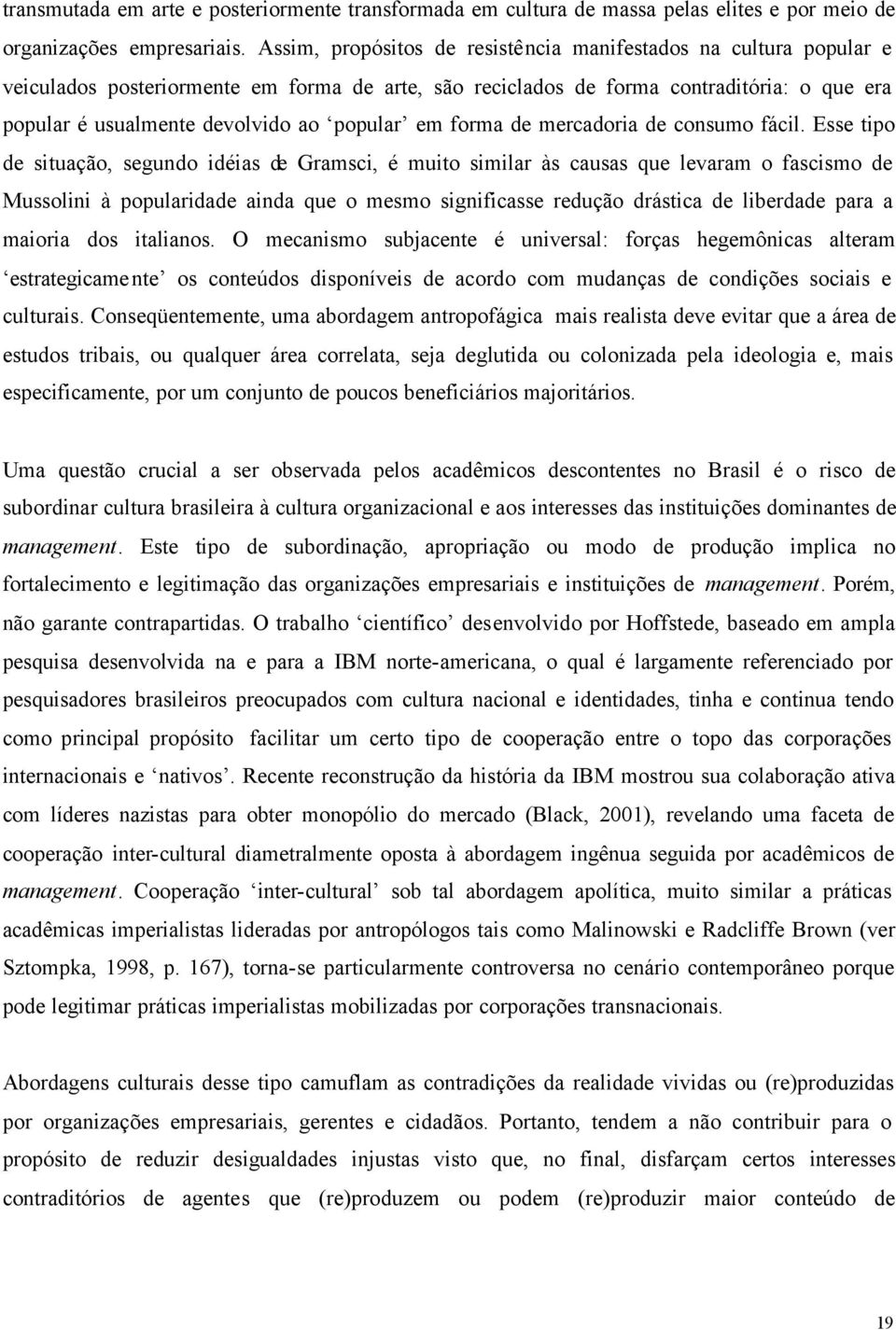 popular em forma de mercadoria de consumo fácil.