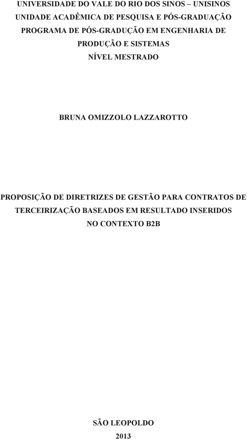 MESTRADO BRUNA OMIZZOLO LAZZAROTTO PROPOSIÇÃO DE DIRETRIZES DE GESTÃO PARA