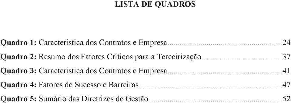 .. 37 Quadro 3: Característica dos Contratos e Empresa.